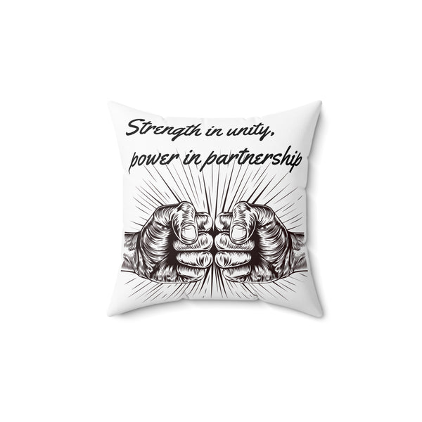 Strength in Unity, Power in Partnership Spun Polyester Square Pillow - Inspiring Home Decor, Double-Sided Print