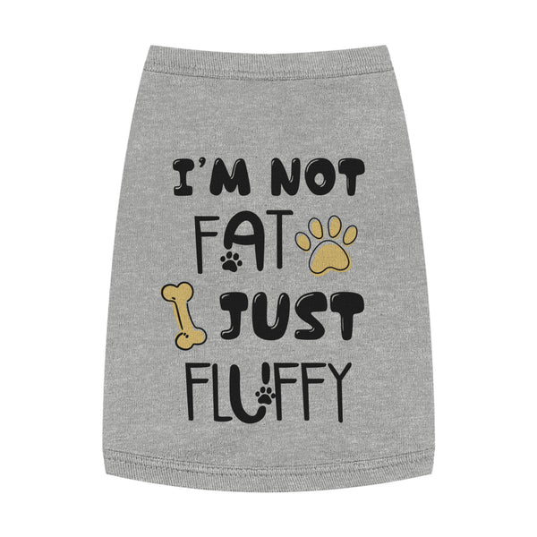 🐾 "I'm Not Fat, I'm Just Fluffy" Custom Pet Tank – Funny & Adorable! 🐶