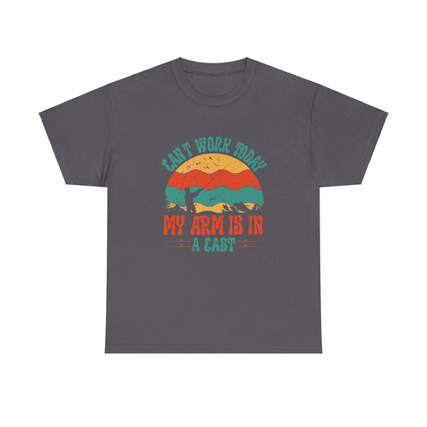 Funny Fisherman I Can't Work Today My Arm Is in a Cast Unisex Heavy Cotton Tee