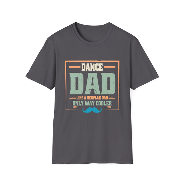 Dance Dad Like A Regular Dad Only Way Cooler Dancer Father Unisex Softstyle T-Shirt