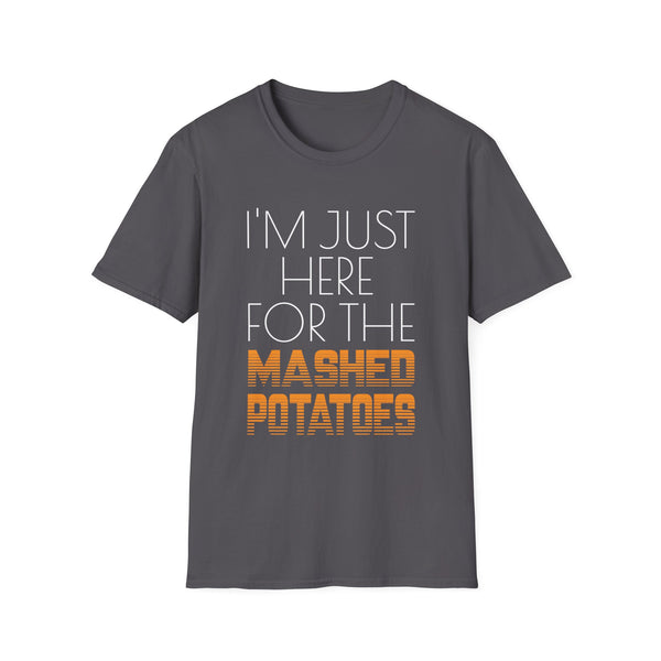 I'm Just Here For The Mashed Potatoes Thanksgiving Unisex Softstyle T-Shirt