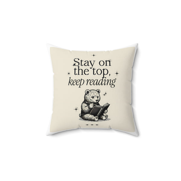 Stay on the Top Keep Reading Spun Polyester Square Pillow - Motivational Decor, Double-Sided Print, Multiple Sizes Concealed zipper Pillow