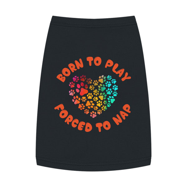 🐾 "Born to Play, Forced to Nap" Custom Pet Tank – Fun & Playful Pet Apparel! 🐶
