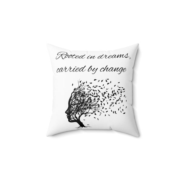 Rooted by Drama, Carried by Change Spun Polyester Square Pillow, Artistic Cushion, Double-Sided Print, Cozy Home Decor