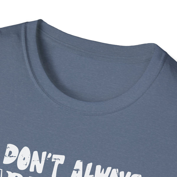 I Don't Always Drink When I'm Camping  Unisex Softstyle T-Shirt