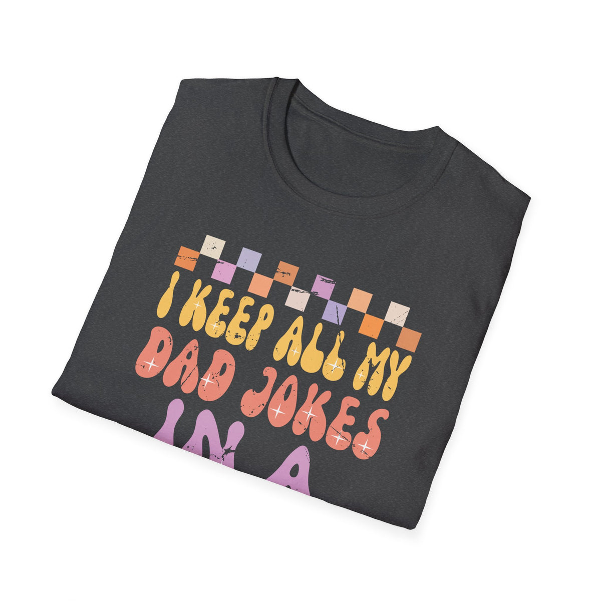 I Keep All My Dad Jokes In A Dad-A-Base Vintage Fathers Day.  Unisex Softstyle T-Shirt