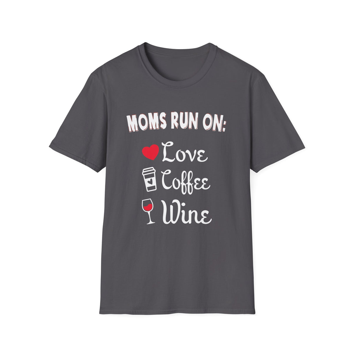 Mom Tee - Moms Run on Love, Coffee and Wine Tee Unisex Softstyle T-Shirt