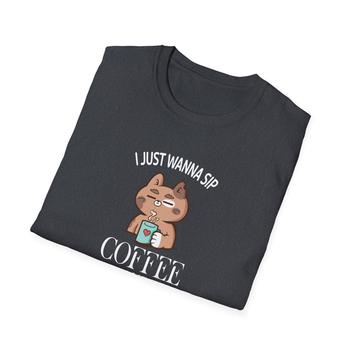 I Just Wanna Sip Coffee And Pet My Cat Funny Unisex Softstyle T-Shirt