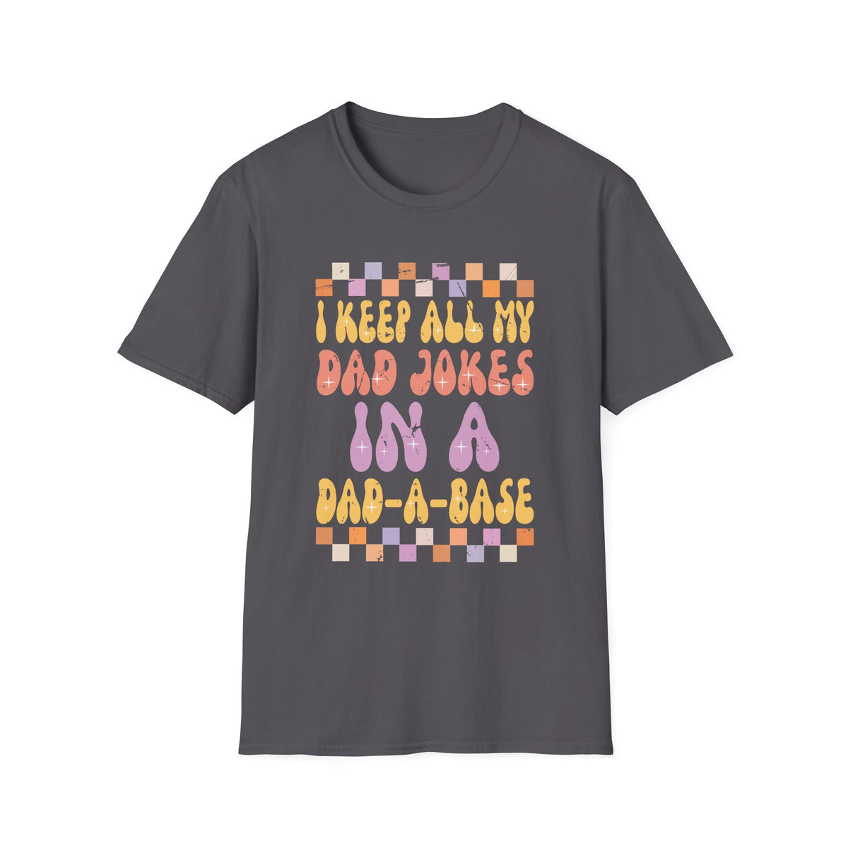 I Keep All My Dad Jokes In A Dad-A-Base Vintage Fathers Day.  Unisex Softstyle T-Shirt