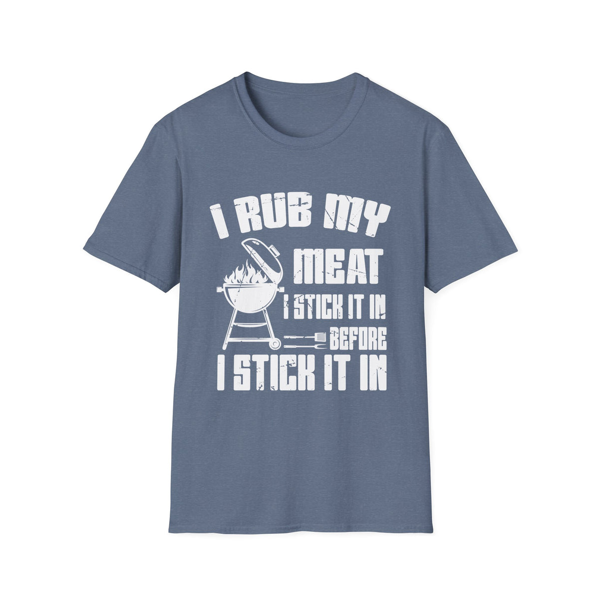I Rub My Meat Before I Stick It In Summer BBQ Unisex Softstyle T-Shirt