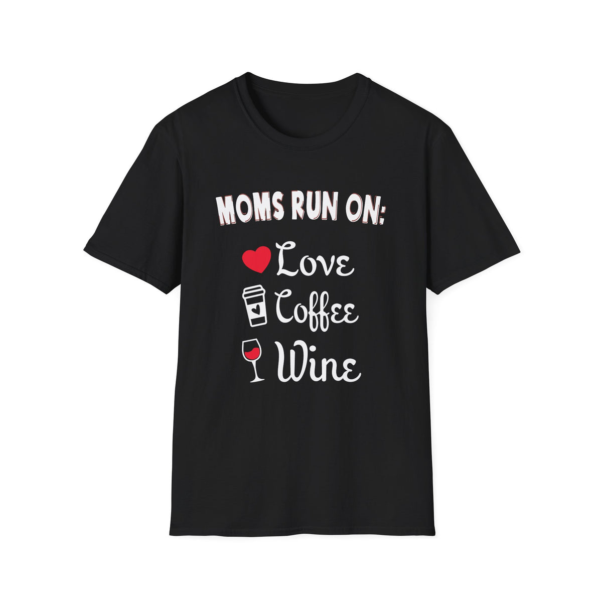 Mom Tee - Moms Run on Love, Coffee and Wine Tee Unisex Softstyle T-Shirt