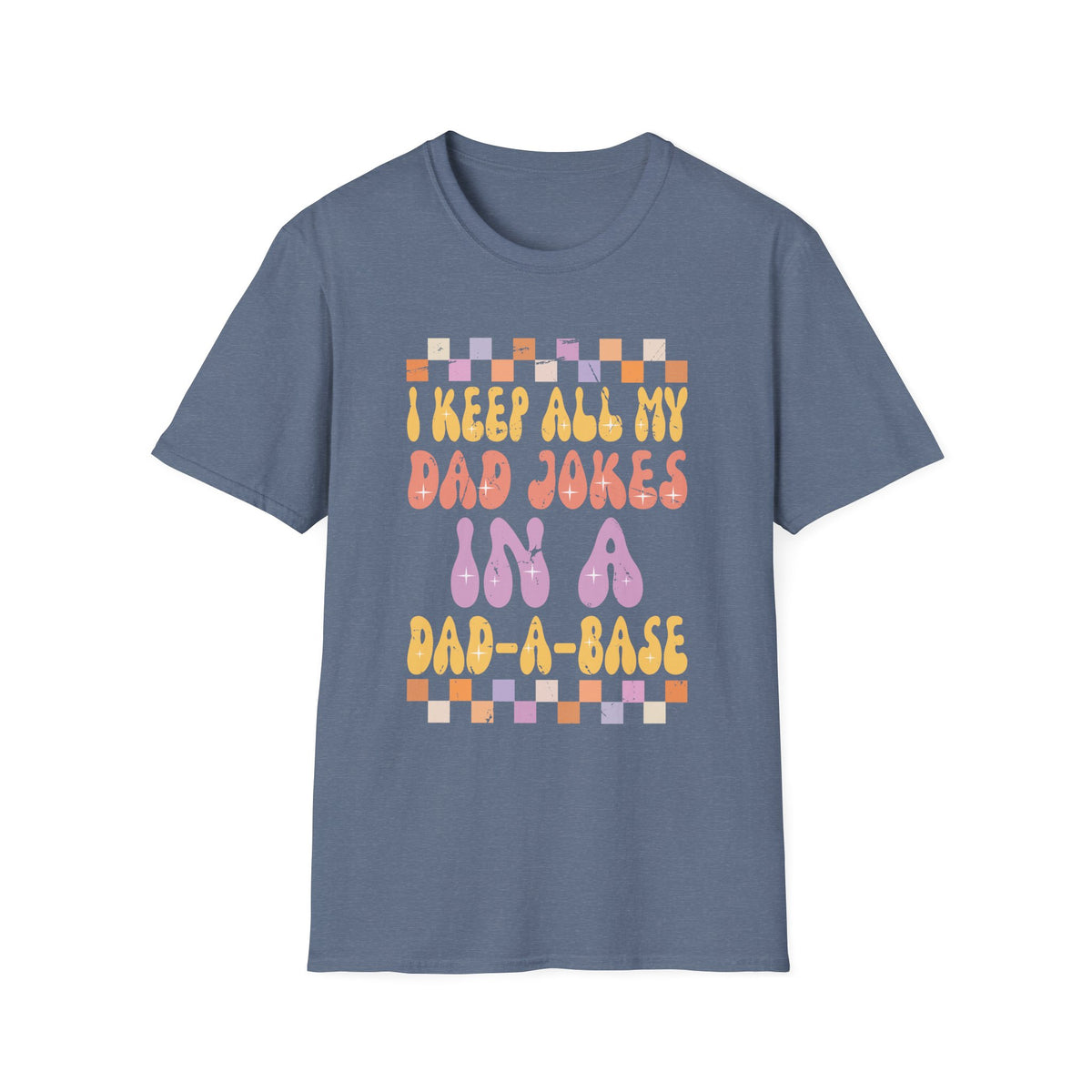 I Keep All My Dad Jokes In A Dad-A-Base Vintage Fathers Day.  Unisex Softstyle T-Shirt