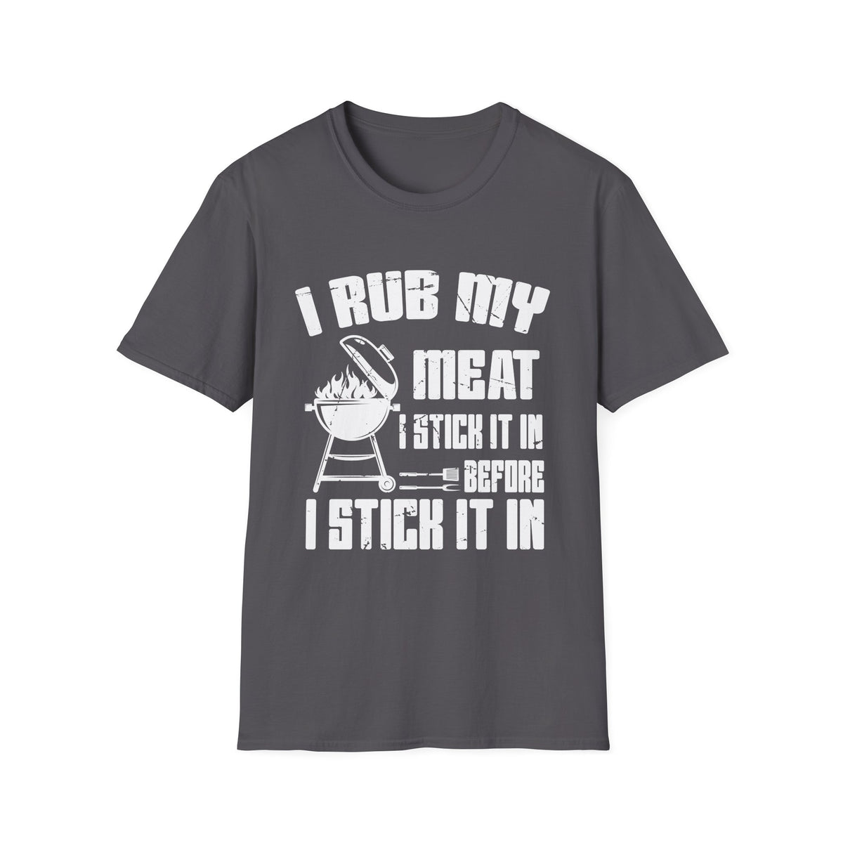 I Rub My Meat Before I Stick It In Summer BBQ Unisex Softstyle T-Shirt