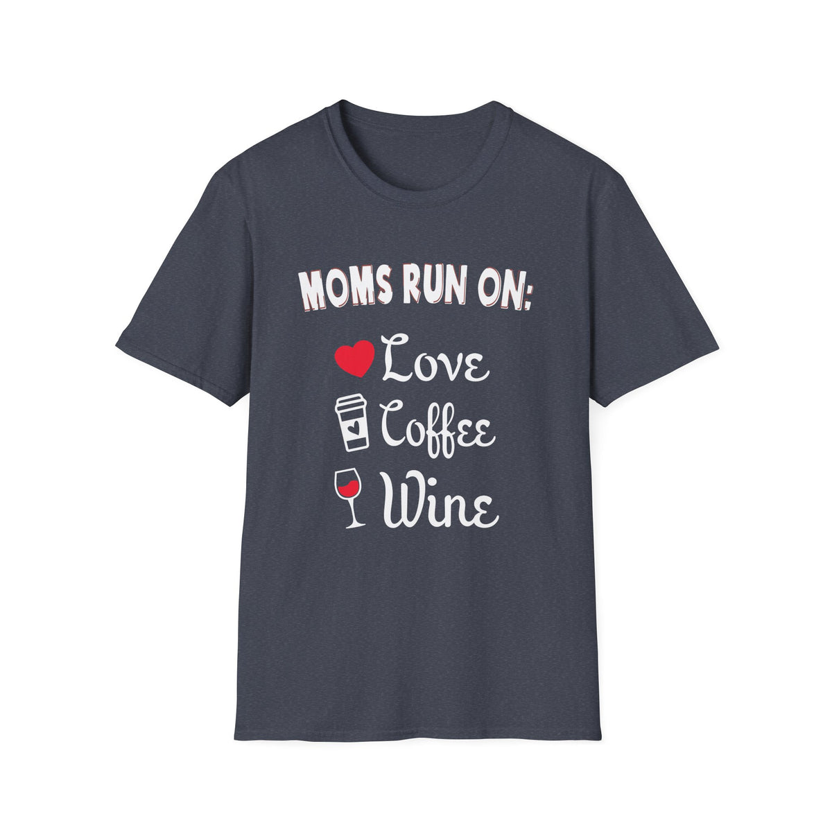 Mom Tee - Moms Run on Love, Coffee and Wine Tee Unisex Softstyle T-Shirt