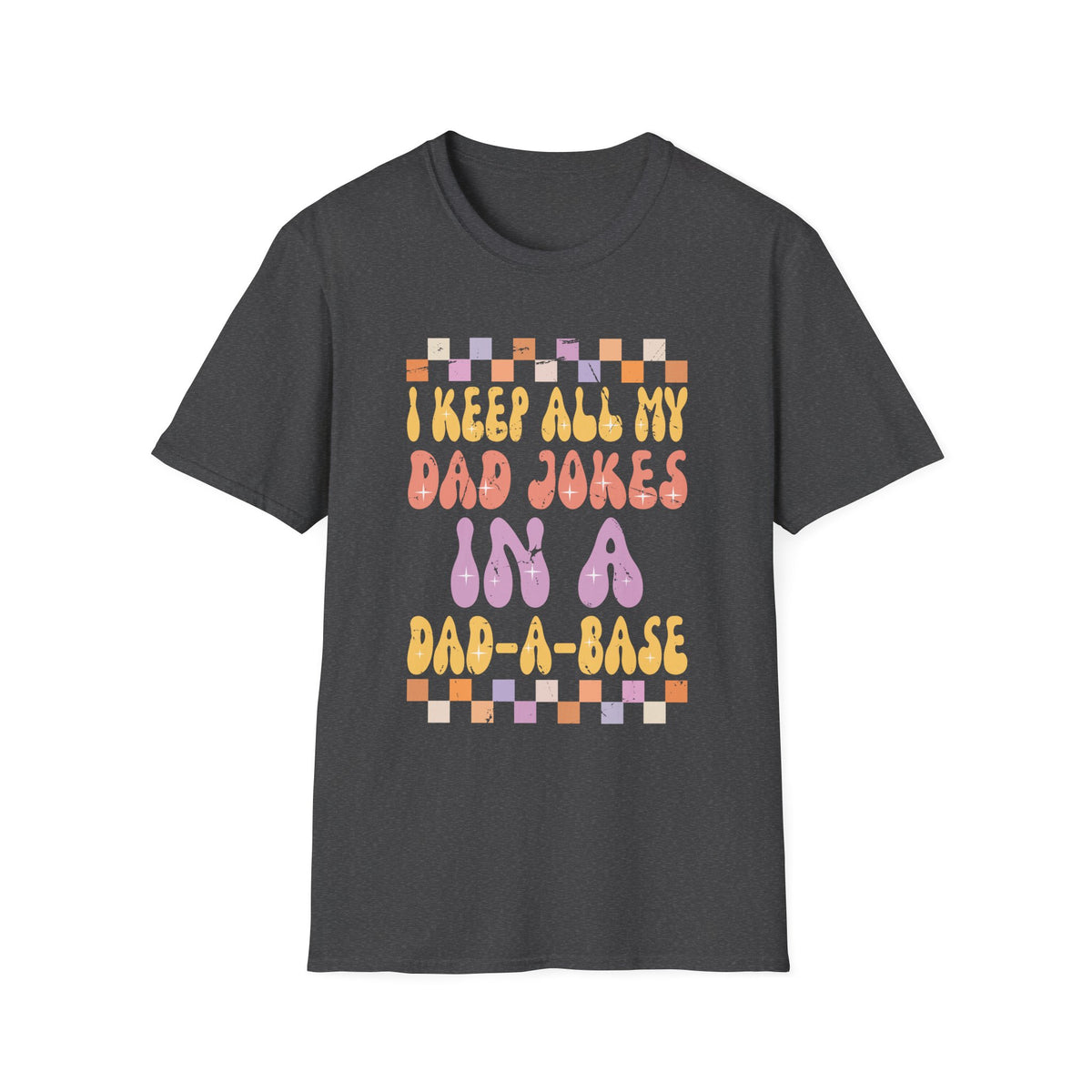 I Keep All My Dad Jokes In A Dad-A-Base Vintage Fathers Day.  Unisex Softstyle T-Shirt