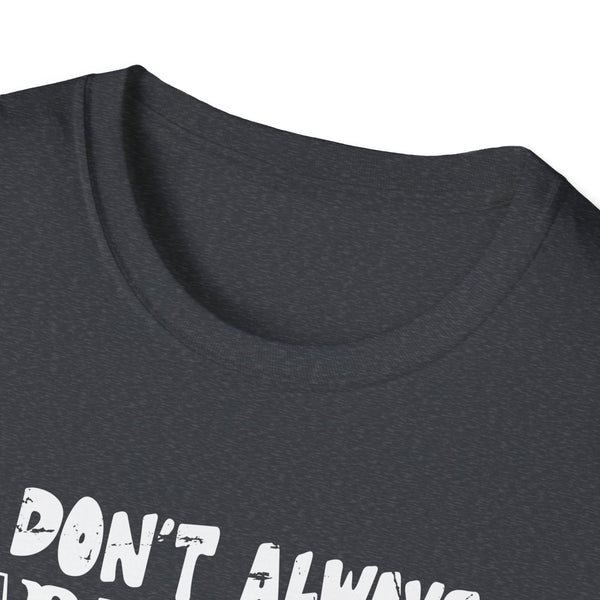 I Don't Always Drink When I'm Camping  Unisex Softstyle T-Shirt